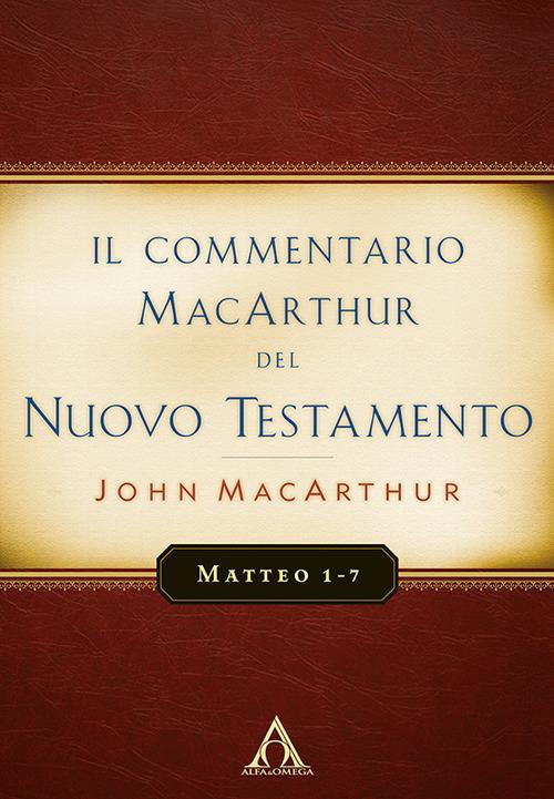 Il commentario MacArthur del Nuovo Testamento. Matteo 1-7 - John MacArthur - copertina