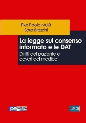 La legge sul consenso informato e le DAT. Diritti del paziente e doveri del medico - Pier Paolo Muià,Sara Brazzini - copertina