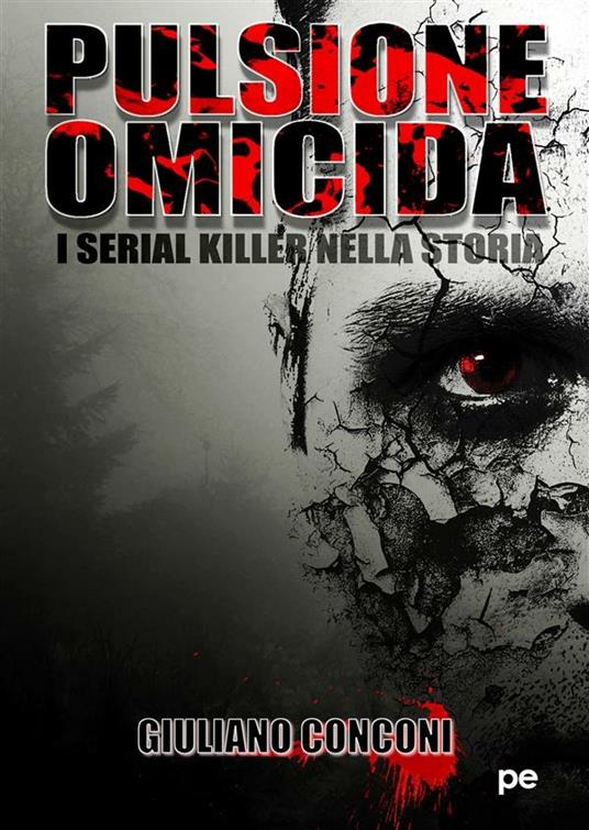 Pulsione omicida. I serial killer nella storia - Giuliano Conconi - ebook