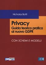 Privacy. Guida teorico pratica al nuovo GDPR Con schemi e modelli