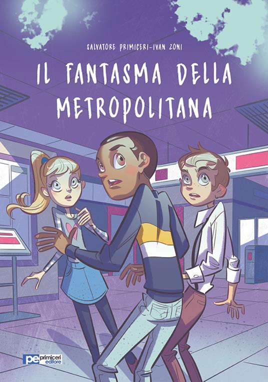 Il fantasma della metropolitana - Salvatore Primiceri,Ivan Zoni - copertina