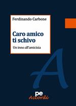 Caro amico ti schivo. Un inno all'amicizia