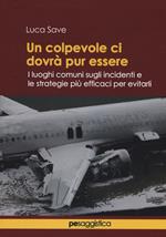 Un colpevole ci dovrà pur essere. I luoghi comuni sugli incidenti e le strategie più efficaci per evitarli