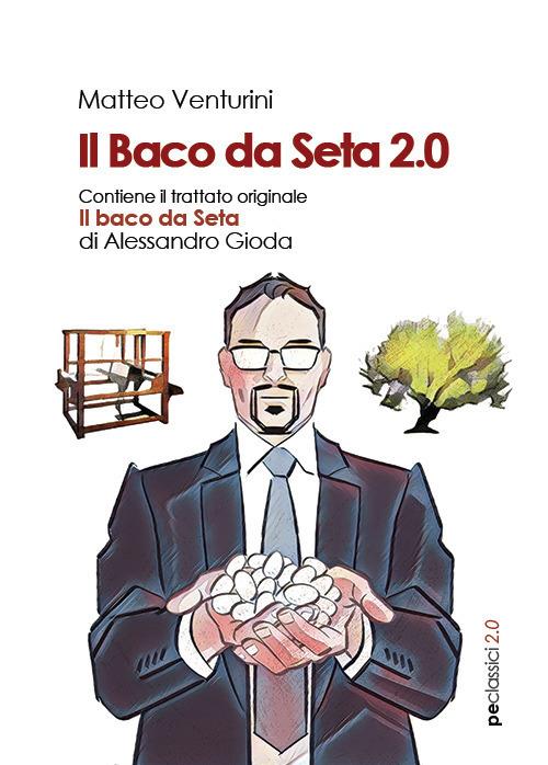 Il baco da seta 2.0 - Matteo Venturini,Alessandro Gioda - copertina