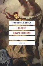 Elogio dell'Occidente. Nuova ediz.