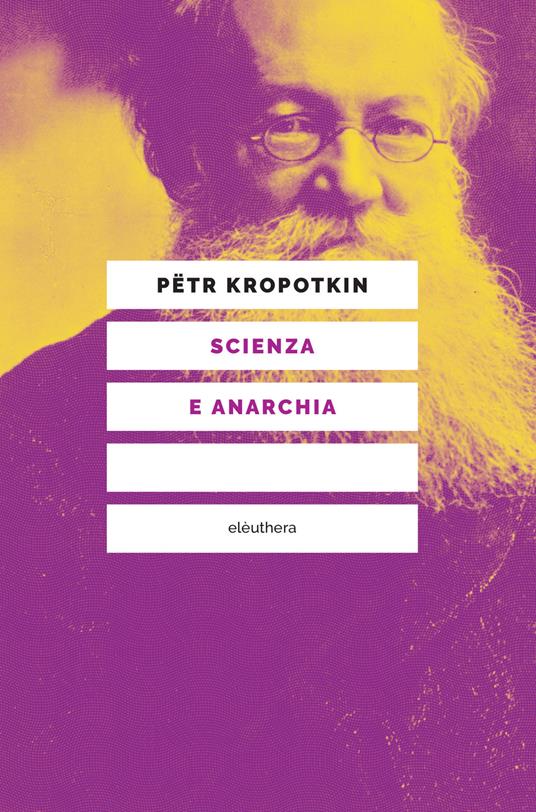 Scienza e anarchia. Nuova ediz. - Pëtr A. Kropotkin - copertina