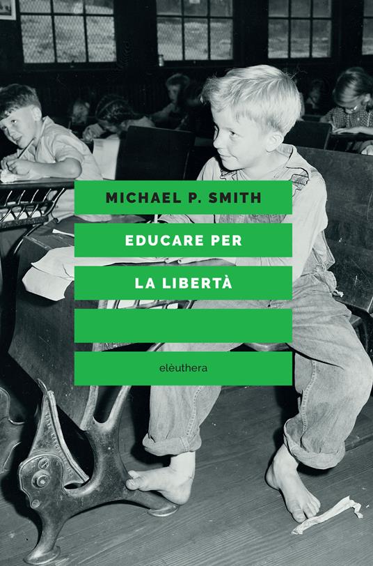 Educare per la libertà - Michael P. Smith - copertina