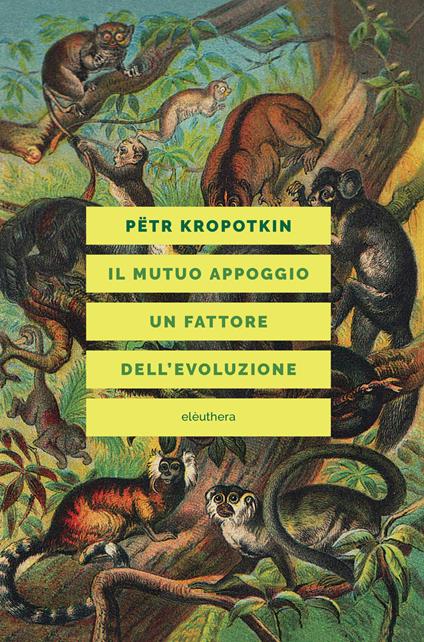 Il mutuo appoggio. Un fattore dell'evoluzione - Pëtr A. Kropotkin - copertina