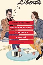 Dialoghi immaginari su anarchia e libertà