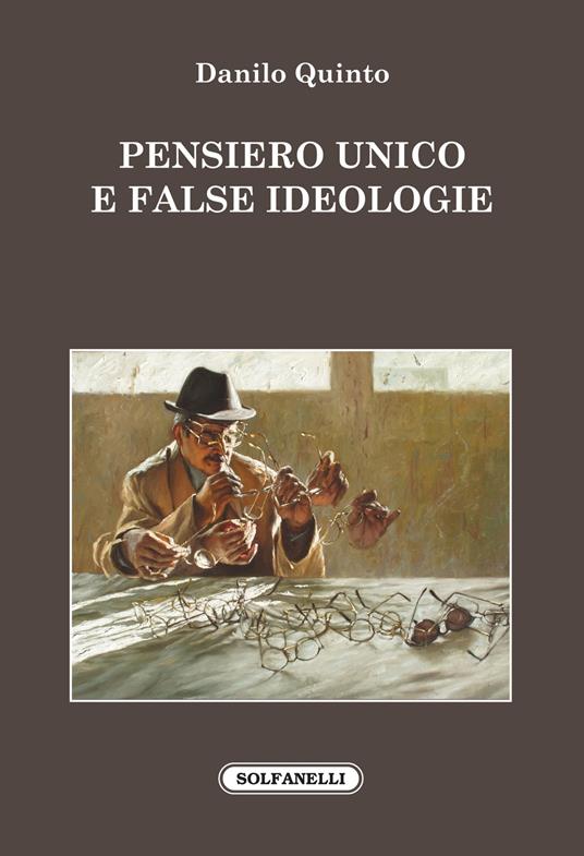 Pensiero unico e false ideologie - Danilo Quinto - copertina