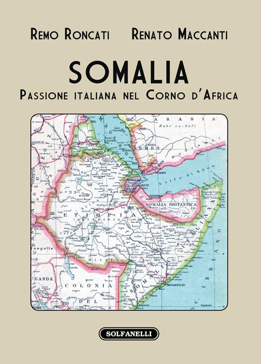 Somalia. Passione italiana nel Corno d'Africa - Remo Roncati,Renato Maccanti - copertina