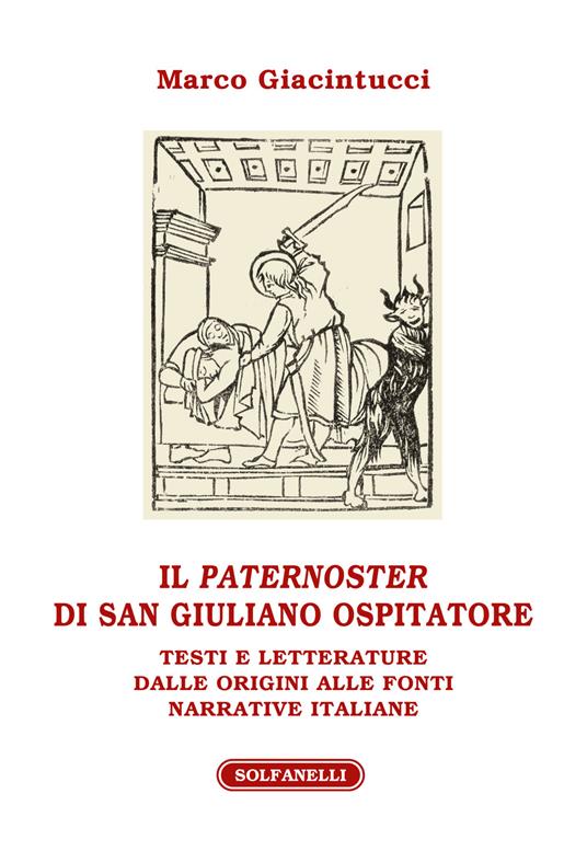 Il «paternoster» di San Giuliano Ospitatore. Testi e letterature dalle origini alle fonti narrative italiane - Marco Giacintucci - copertina