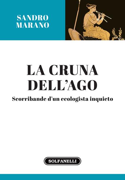 La cruna dell'ago. Scorribande d'un ecologista inquieto - Sandro Marano - copertina