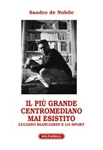 Il più grande centromediano mai esistito. Luciano Bianciardi e lo sport