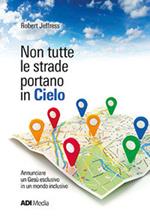 Non tutte le strade portano in cielo. Annunciare un Gesù esclusivo in un mondo inclusivo