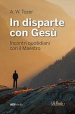 In disparte con Gesù. Meditazioni bibliche quotidiane