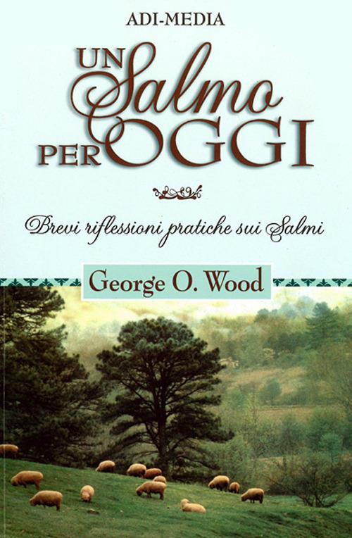 Un salmo per oggi. Brevi riflessioni pratiche sui salmi. Audiolibro - George O. Wood - copertina