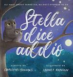 Stella dice addio. Ediz. a colori