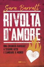 Rivolta d'amore. Una chiamata radicale a seguire Gesù e cambiare il mondo