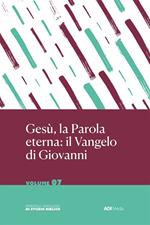 Gesù la Parola Eterna: il Vangelo di Giovanni