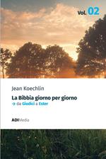 La Bibbia giorno per giorno. Vol. 2: Meditazioni bibliche quotidiane. Da Giudici a Ester