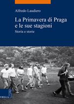 La primavera di Praga e le sue stagioni. Storia e storie