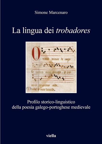 La lingua dei «trobadores». Profilo storico-linguistico della poesia galego-portoghese medievale - Simone Marcenaro - copertina