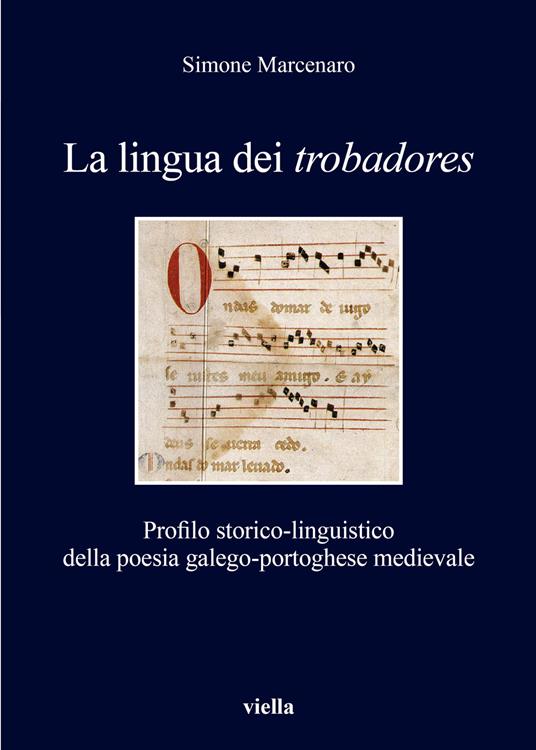 La lingua dei «trobadores». Profilo storico-linguistico della poesia galego-portoghese medievale - Simone Marcenaro - copertina