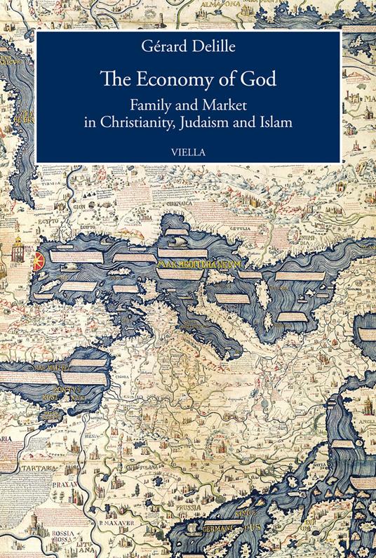 The economy of God. Family and market in christianity, judaism and islam - Gérard Delille - copertina