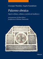 Palermo ebraica. Spazio urbano, cultura e società nel medioevo