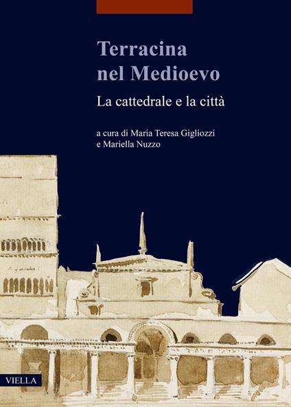 Terracina nel Medioevo. La cattedrale e la città - copertina