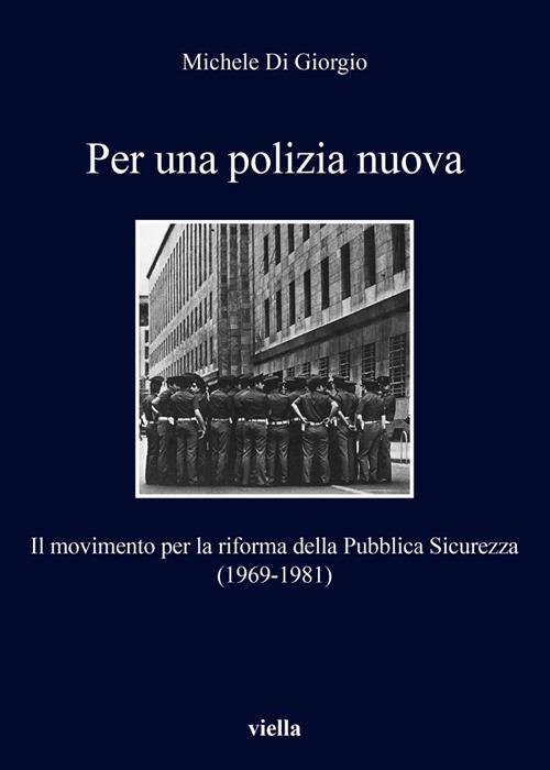 Per una polizia nuova. Il movimento per la riforma della Pubblica Sicurezza (1969-1981) - Michele Di Giorgio - ebook