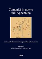 Comunità in guerra sull'Appennino. La Linea Gotica tra storia e politiche della memoria