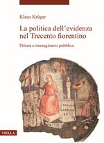 La politica dell’evidenza nel Trecento fiorentino. Pittura e immaginario pubblico