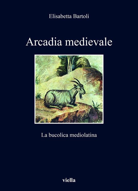 Arcadia medievale. La poesia bucolica mediolatina - Elisabetta Bartoli - ebook