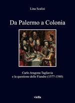 Da Palermo a Colonia. Carlo Aragona Tagliavia e la questione delle Fiandre (1577-1580)