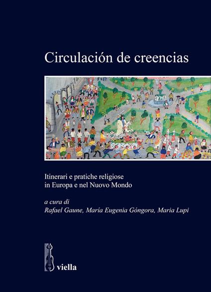 Circulaciόn de creencias. Itinerari e pratiche religiose in Europa e nel Nuovo Mondo - copertina