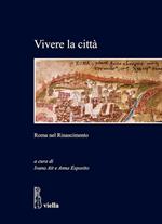 Vivere la città. Roma nel Rinascimento