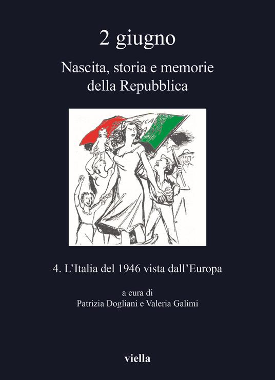 2 giugno. Nascita, storia e memorie della Repubblica. Vol. 4: Italia del 1946 vista dall'Europa, L'. - copertina