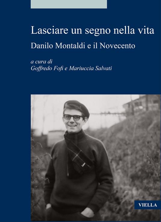 Lasciare un segno nella vita. Danilo Montaldi e il Novecento - copertina