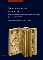 Dans le manuscrit et en dehors. Échanges entre l'enluminure et les autres arts (IXe-XVIe siècles)