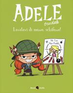 Adele Crudele. Vol. 5: Levatevi di mezzo schifezze
