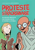 Proteste straordinarie. Trenta grandi proteste che hanno fatto (e fanno) la storia