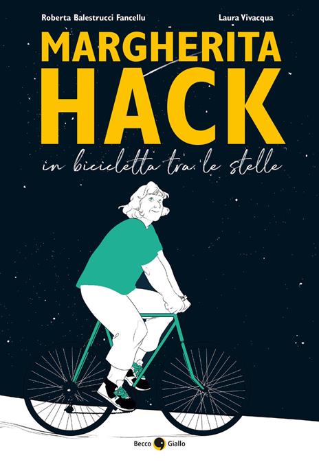 Margherita Hack. In bicicletta tra le stelle - Roberta Balestrucci Fancellu,Laura Vivacqua - copertina