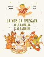 La musica spiegata alle bambine e ai bambini. Ediz. a colori - Lorenzo  Stivani - Anna Rizzi - - Libro - Becco Giallo - Critical Kids