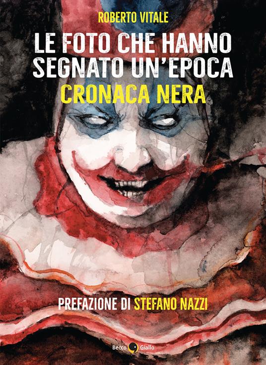 Le foto che hanno segnato un'epoca. Cronaca nera. Ediz. illustrata - Roberto Vitale - ebook