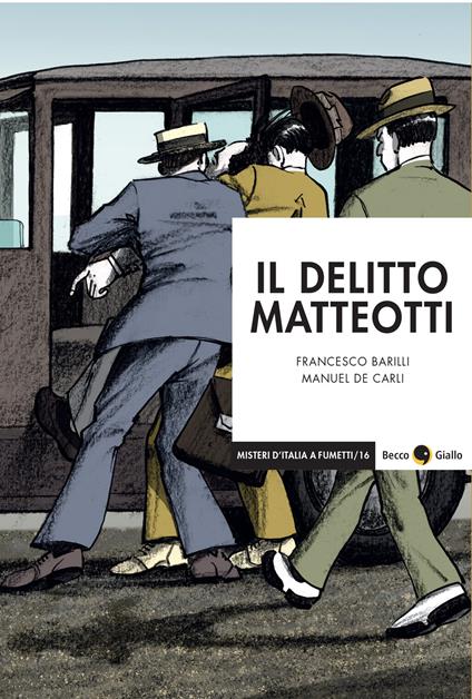 Il delitto Matteotti. Nuova ediz. - Francesco Barilli,Manuel De Carli - copertina