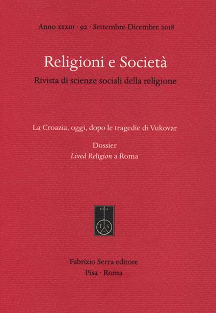 Religioni e società. Rivista di scienze sociali della religione (2018). Vol. 92: Croazia, oggi, dopo le tragedie di Vukovar. Dossier: Lived Religion a Roma, La. - copertina