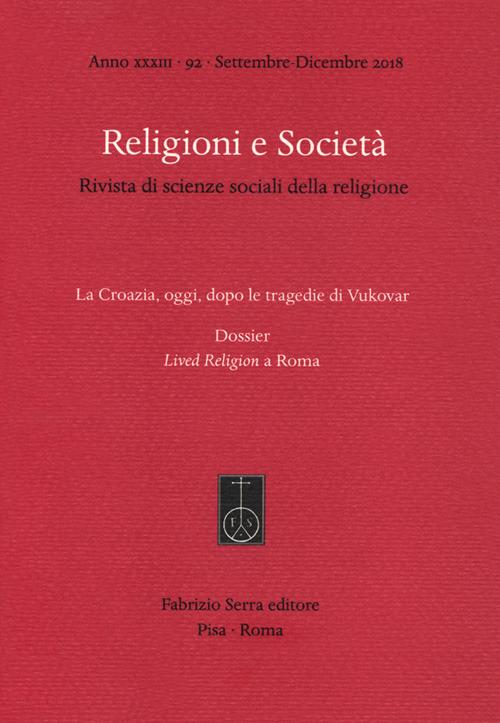 Religioni e società. Rivista di scienze sociali della religione (2018). Vol. 92: Croazia, oggi, dopo le tragedie di Vukovar. Dossier: Lived Religion a Roma, La. - copertina