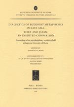 Dialectics of buddhist metaphysics in east Asia. Tibet and Japan: an inedited comparison. Proceedings of an interdisciplinary workshop held at Sapienza University of Rome